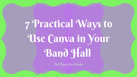 7 Practical Ways to use Canva in Your Band Hall